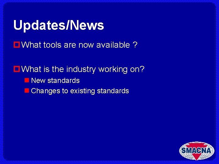 Updates/News p What tools are now available ? p What is the industry working