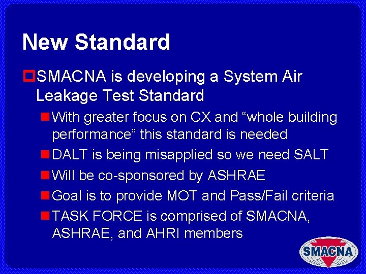 New Standard p. SMACNA is developing a System Air Leakage Test Standard n With