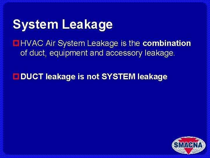 System Leakage p HVAC Air System Leakage is the combination of duct, equipment and