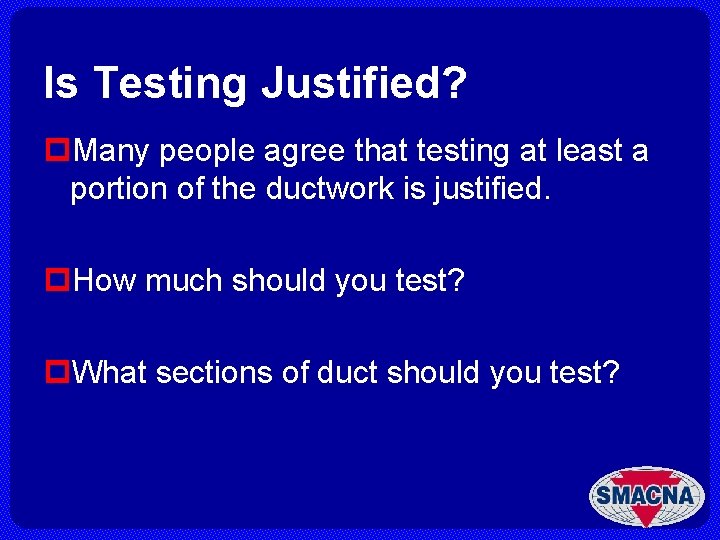 Is Testing Justified? p. Many people agree that testing at least a portion of