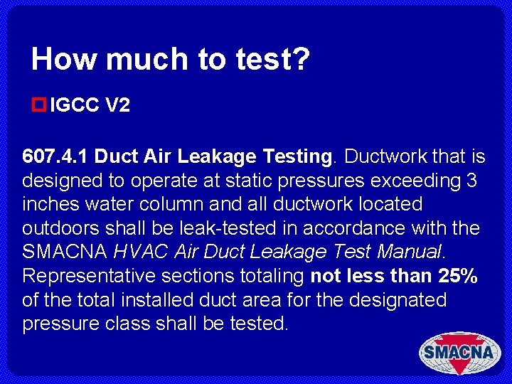 How much to test? p IGCC V 2 607. 4. 1 Duct Air Leakage