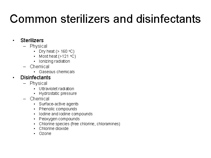 Common sterilizers and disinfectants • Sterilizers – Physical • Dry heat (> 160 o.