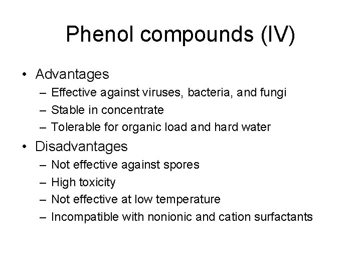 Phenol compounds (IV) • Advantages – Effective against viruses, bacteria, and fungi – Stable