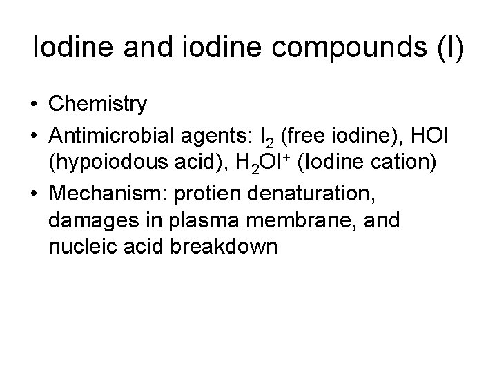 Iodine and iodine compounds (I) • Chemistry • Antimicrobial agents: I 2 (free iodine),