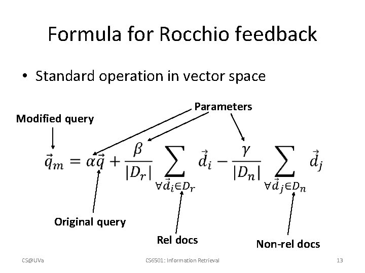 Formula for Rocchio feedback • Standard operation in vector space Modified query Parameters Original