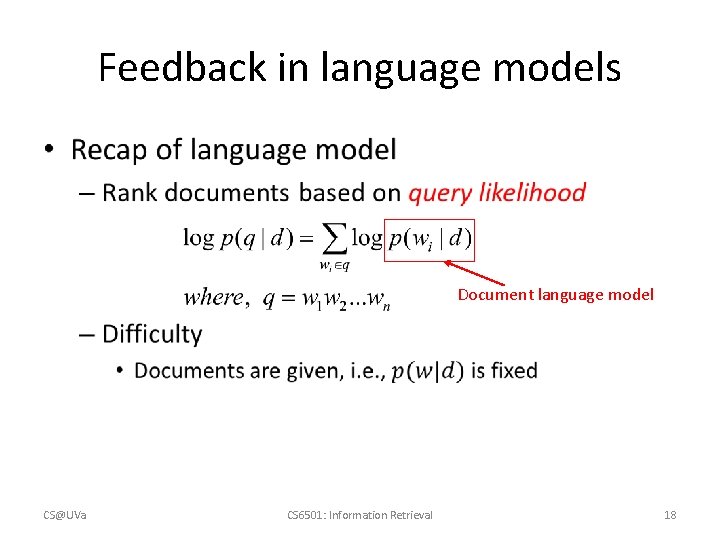 Feedback in language models • Document language model CS@UVa CS 6501: Information Retrieval 18