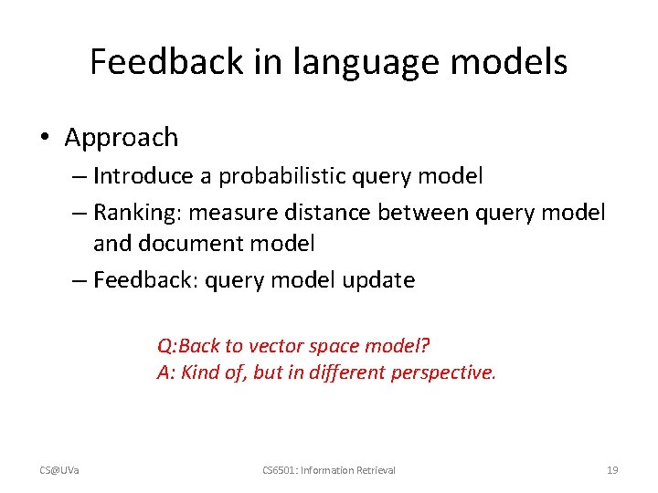 Feedback in language models • Approach – Introduce a probabilistic query model – Ranking:
