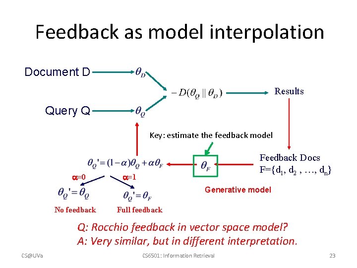 Feedback as model interpolation Document D Results Query Q Key: estimate the feedback model