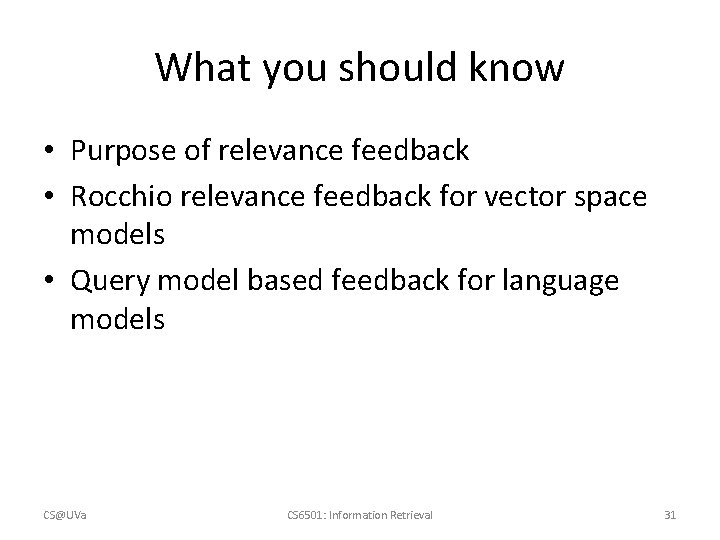 What you should know • Purpose of relevance feedback • Rocchio relevance feedback for