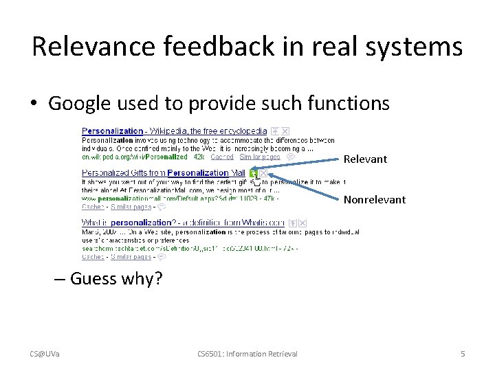 Relevance feedback in real systems • Google used to provide such functions Relevant Nonrelevant
