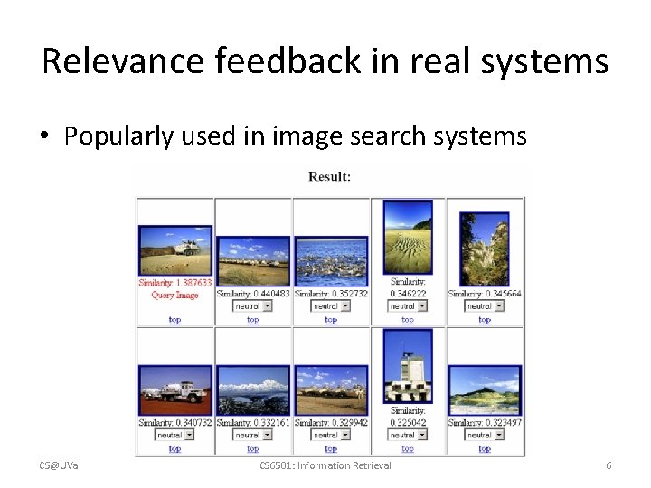 Relevance feedback in real systems • Popularly used in image search systems CS@UVa CS