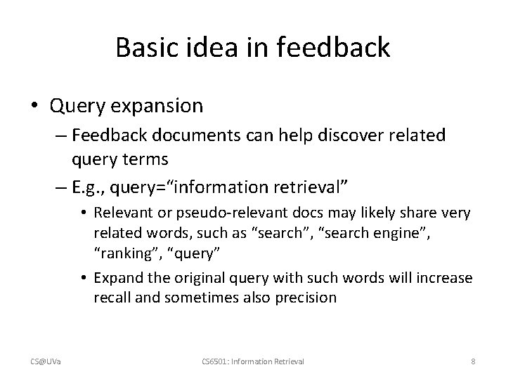 Basic idea in feedback • Query expansion – Feedback documents can help discover related