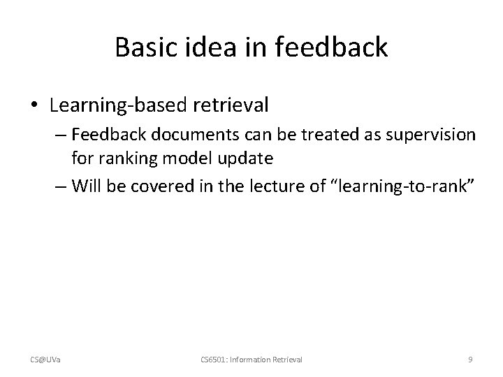 Basic idea in feedback • Learning-based retrieval – Feedback documents can be treated as