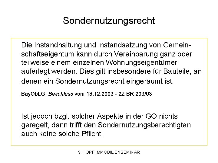 Sondernutzungsrecht Die Instandhaltung und Instandsetzung von Gemeinschaftseigentum kann durch Vereinbarung ganz oder teilweise einem