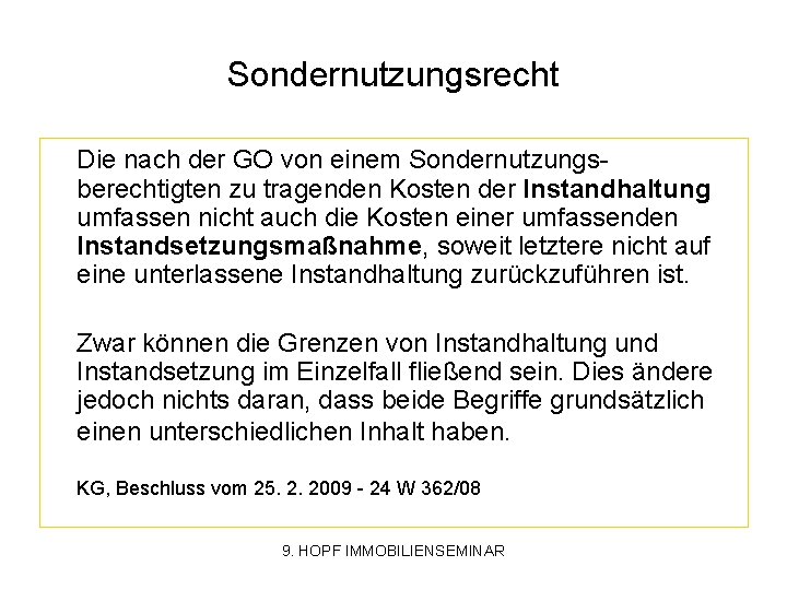 Sondernutzungsrecht Die nach der GO von einem Sondernutzungsberechtigten zu tragenden Kosten der Instandhaltung umfassen