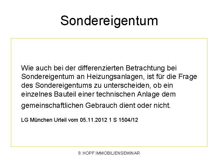 Sondereigentum Wie auch bei der differenzierten Betrachtung bei Sondereigentum an Heizungsanlagen, ist für die
