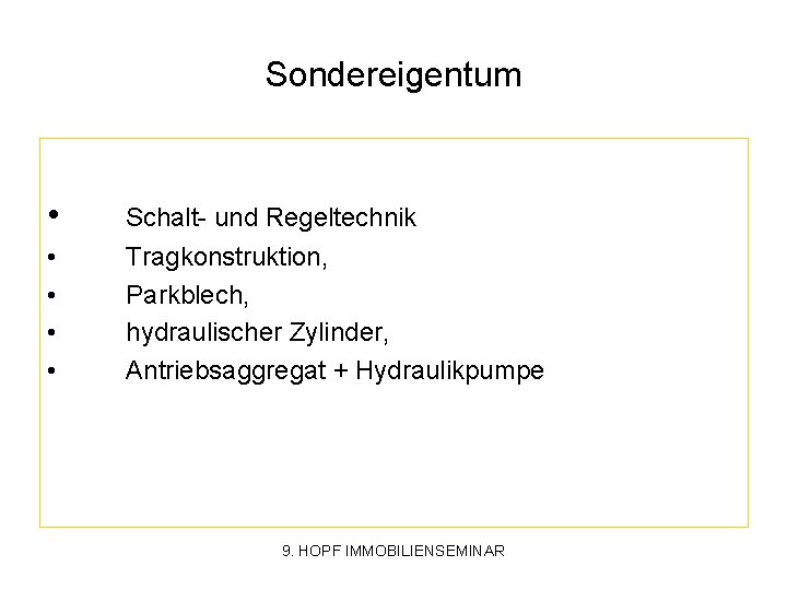 Sondereigentum • Schalt- und Regeltechnik • • Tragkonstruktion, Parkblech, hydraulischer Zylinder, Antriebsaggregat + Hydraulikpumpe