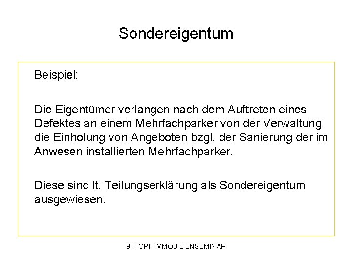 Sondereigentum Beispiel: Die Eigentümer verlangen nach dem Auftreten eines Defektes an einem Mehrfachparker von