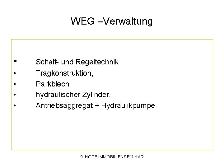 WEG –Verwaltung • Schalt- und Regeltechnik • • Tragkonstruktion, Parkblech hydraulischer Zylinder, Antriebsaggregat +