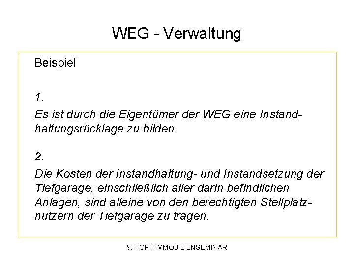 WEG - Verwaltung Beispiel 1. Es ist durch die Eigentümer der WEG eine Instandhaltungsrücklage