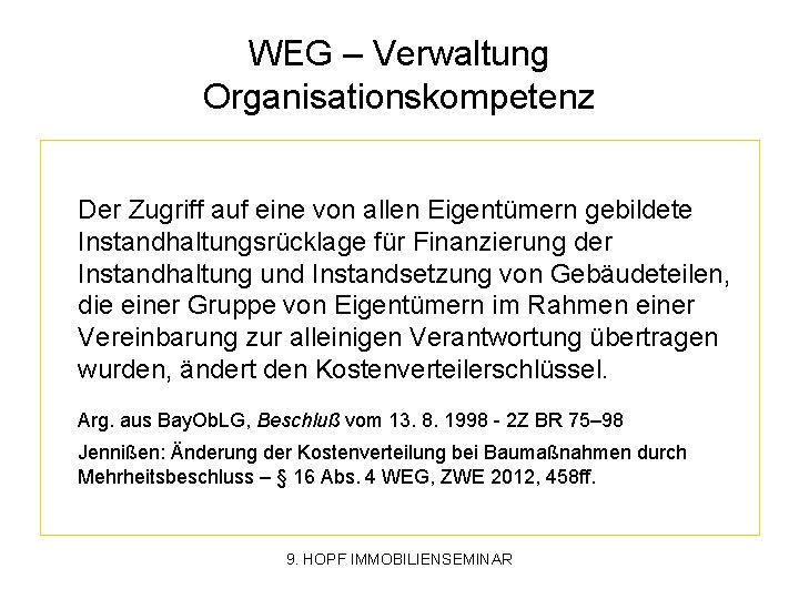 WEG – Verwaltung Organisationskompetenz Der Zugriff auf eine von allen Eigentümern gebildete Instandhaltungsrücklage für