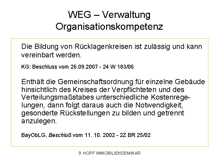 WEG – Verwaltung Organisationskompetenz Die Bildung von Rücklagenkreisen ist zulässig und kann vereinbart werden.