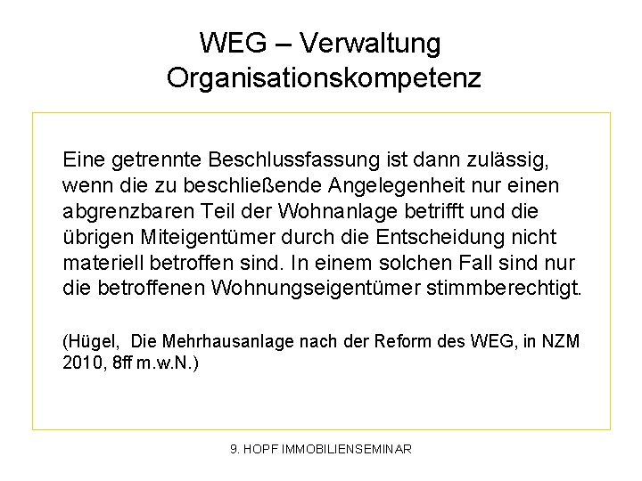 WEG – Verwaltung Organisationskompetenz Eine getrennte Beschlussfassung ist dann zulässig, wenn die zu beschließende