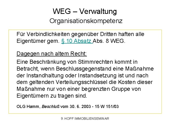 WEG – Verwaltung Organisationskompetenz Für Verbindlichkeiten gegenüber Dritten haften alle Eigentümer gem. § 10