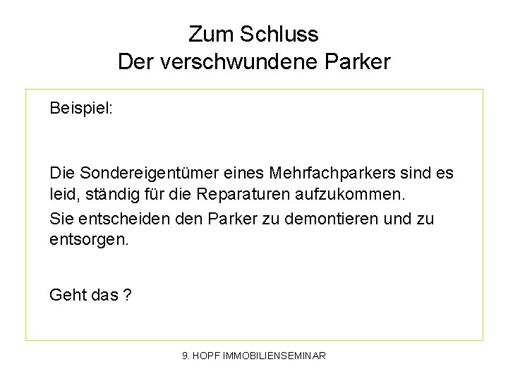 Zum Schluss Der verschwundene Parker Beispiel: Die Sondereigentümer eines Mehrfachparkers sind es leid, ständig