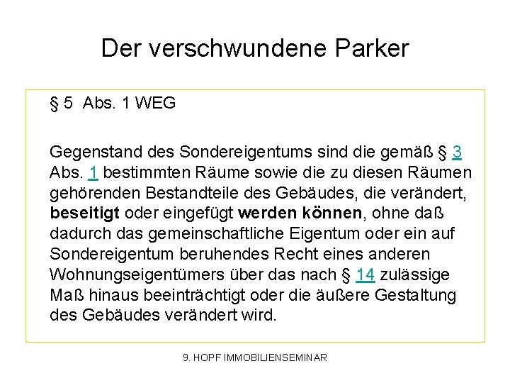 Der verschwundene Parker § 5 Abs. 1 WEG Gegenstand des Sondereigentums sind die gemäß
