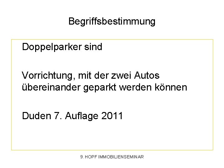 Begriffsbestimmung Doppelparker sind Vorrichtung, mit der zwei Autos übereinander geparkt werden können Duden 7.