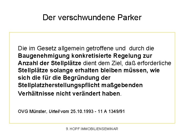 Der verschwundene Parker Die im Gesetz allgemein getroffene und durch die Baugenehmigung konkretisierte Regelung