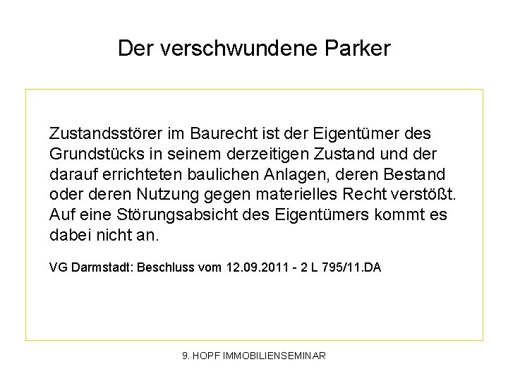 Der verschwundene Parker Zustandsstörer im Baurecht ist der Eigentümer des Grundstücks in seinem derzeitigen