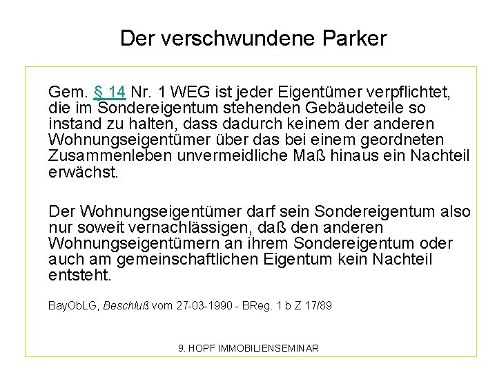 Der verschwundene Parker Gem. § 14 Nr. 1 WEG ist jeder Eigentümer verpflichtet, die