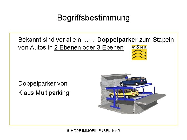 Begriffsbestimmung Bekannt sind vor allem …… Doppelparker zum Stapeln von Autos in 2 Ebenen