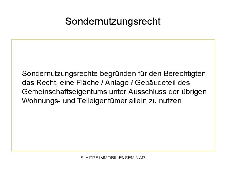 Sondernutzungsrechte begründen für den Berechtigten das Recht, eine Fläche / Anlage / Gebäudeteil des