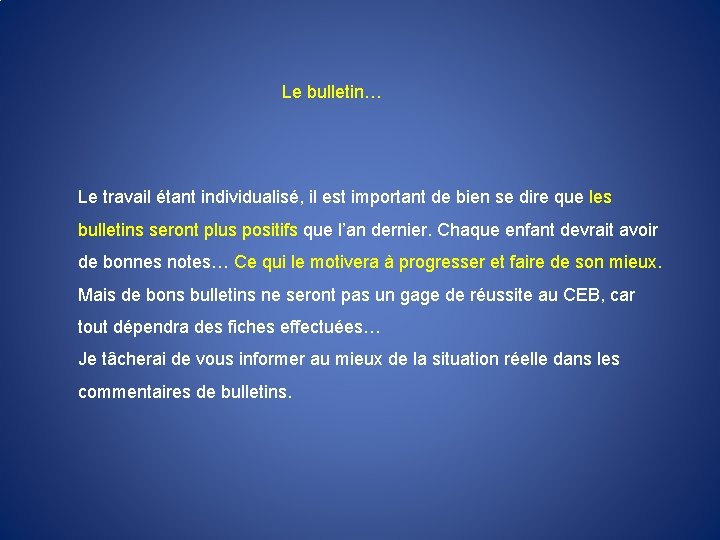 Le bulletin… Le travail étant individualisé, il est important de bien se dire que