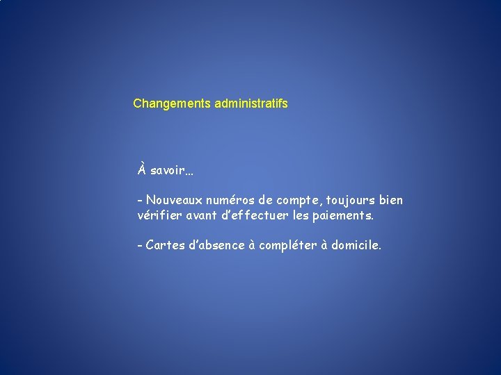 Changements administratifs À savoir… - Nouveaux numéros de compte, toujours bien vérifier avant d’effectuer