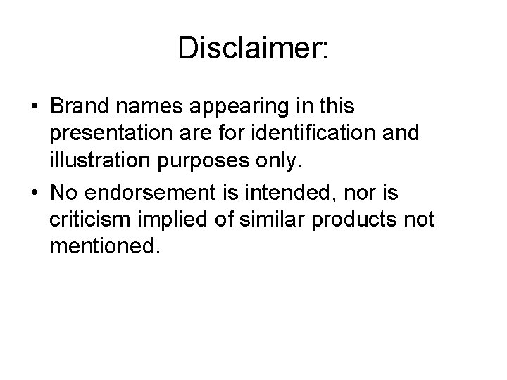 Disclaimer: • Brand names appearing in this presentation are for identification and illustration purposes