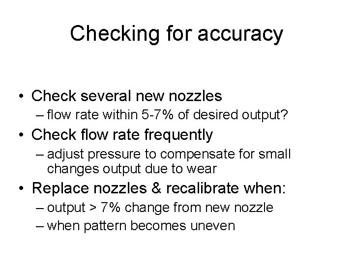 Checking for accuracy • Check several new nozzles – flow rate within 5 -7%