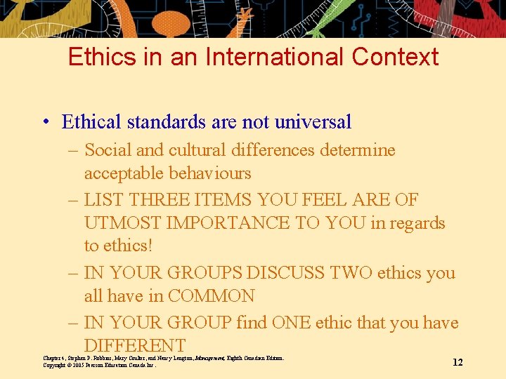Ethics in an International Context • Ethical standards are not universal – Social and