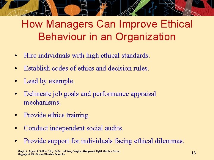 How Managers Can Improve Ethical Behaviour in an Organization • Hire individuals with high