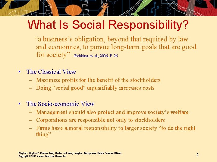 What Is Social Responsibility? “a business’s obligation, beyond that required by law and economics,