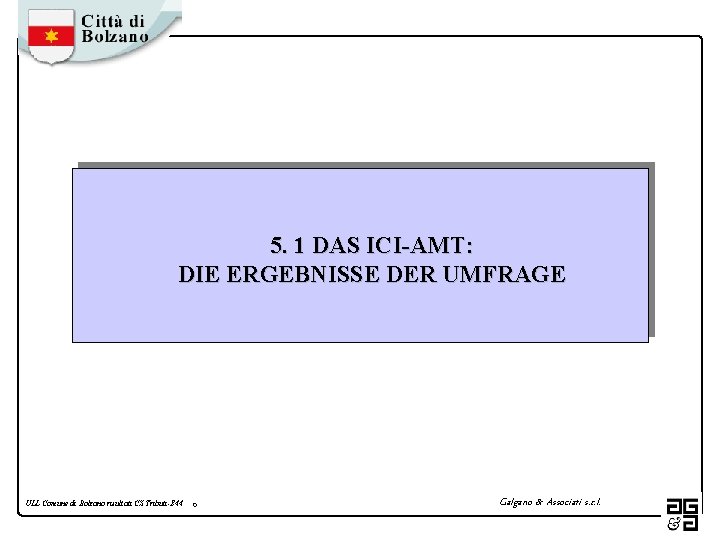 5. 1 DAS ICI-AMT: DIE ERGEBNISSE DER UMFRAGE ULL Comune di Bolzano risultati CS