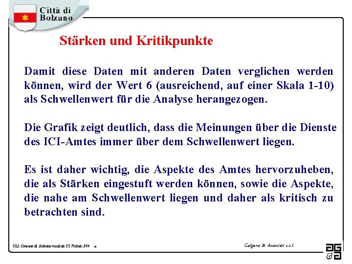 Stärken und Kritikpunkte Damit diese Daten mit anderen Daten verglichen werden können, wird der