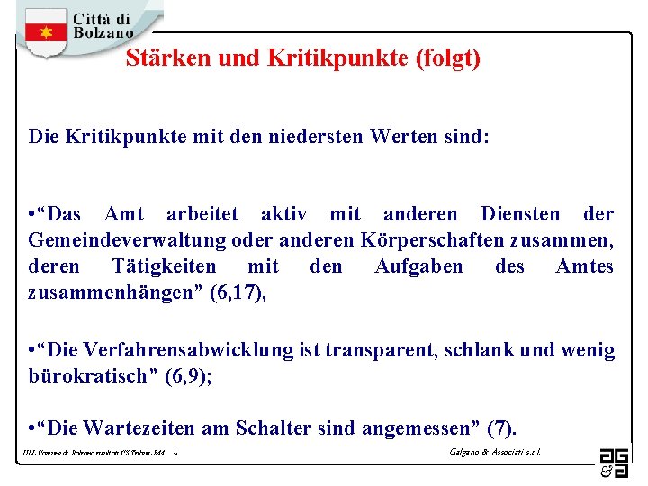 Stärken und Kritikpunkte (folgt) Die Kritikpunkte mit den niedersten Werten sind: • “Das Amt