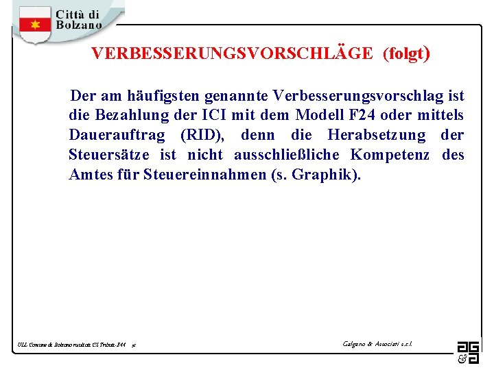 VERBESSERUNGSVORSCHLÄGE (folgt) Der am häufigsten genannte Verbesserungsvorschlag ist die Bezahlung der ICI mit dem