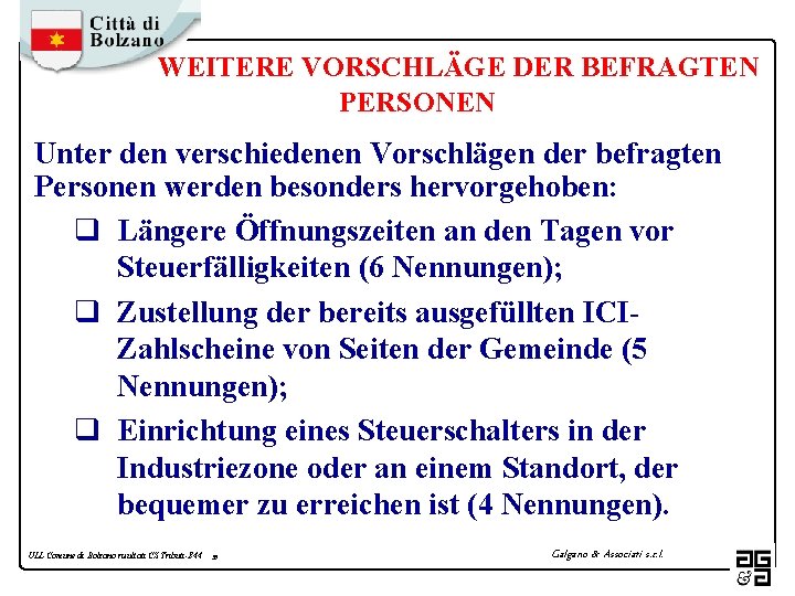 WEITERE VORSCHLÄGE DER BEFRAGTEN PERSONEN Unter den verschiedenen Vorschlägen der befragten Personen werden besonders