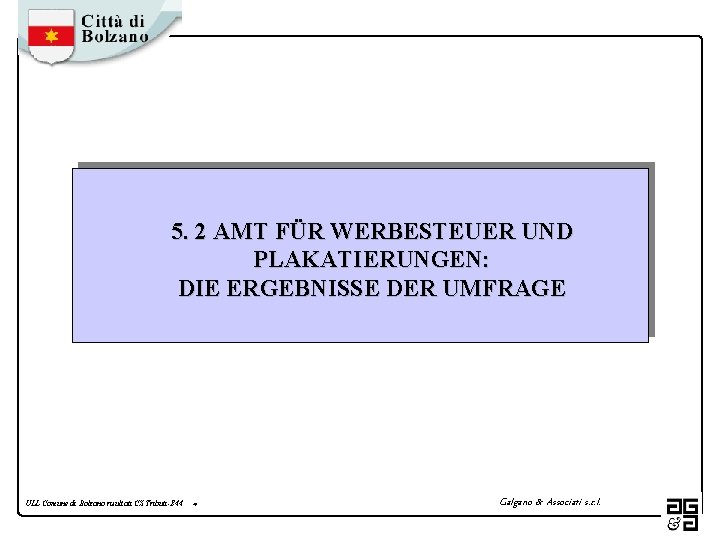 5. 2 AMT FÜR WERBESTEUER UND PLAKATIERUNGEN: DIE ERGEBNISSE DER UMFRAGE ULL Comune di