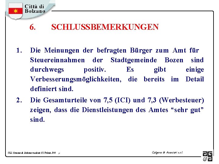 6. SCHLUSSBEMERKUNGEN 1. Die Meinungen der befragten Bürger zum Amt für Steuereinnahmen der Stadtgemeinde